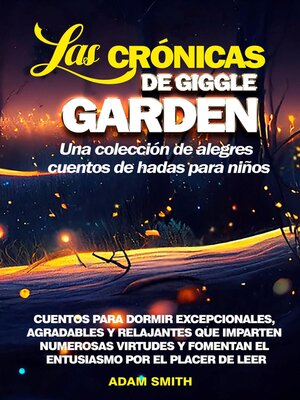 cover image of LAS CRÓNICAS DE GIGGLE GARDEN Una colección de alegres cuentos de hadas para niños.